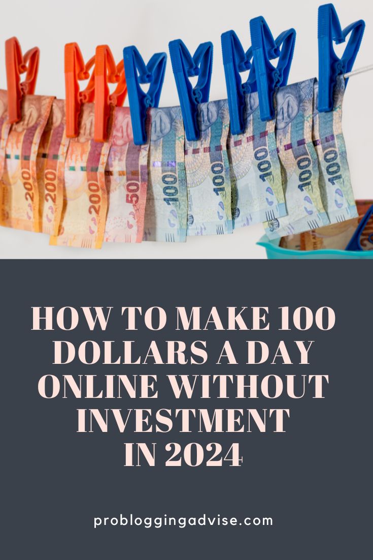 How to make 100 dollars a day online without investment in 2024