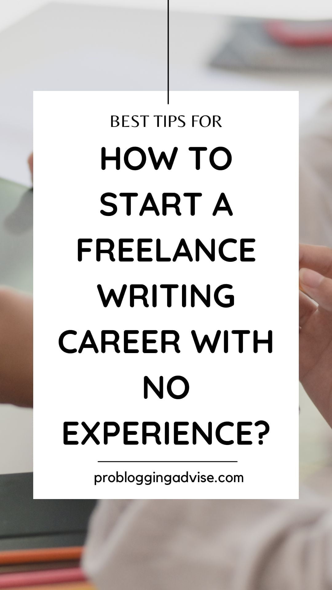 How to start a freelance writing career with no experience