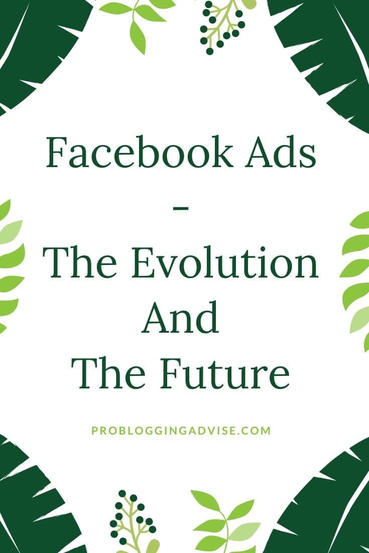 Facebook Ads - The Evolution and The Future
