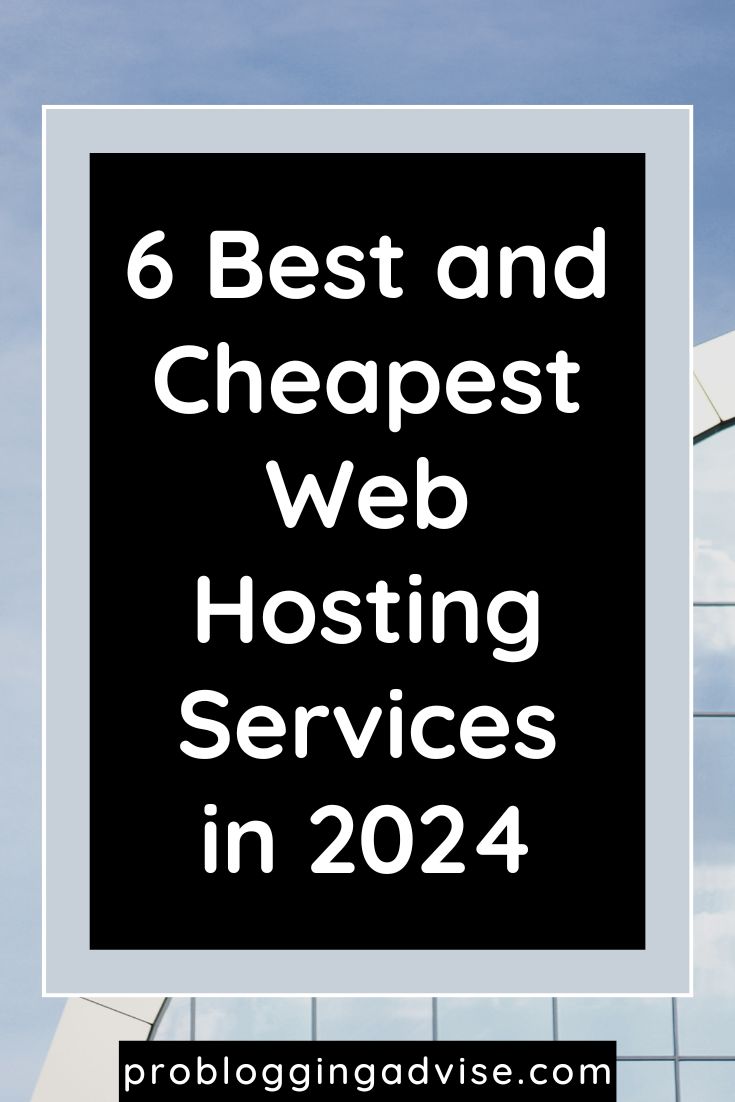 6 Best and Cheapest Web Hosting Services in 2024