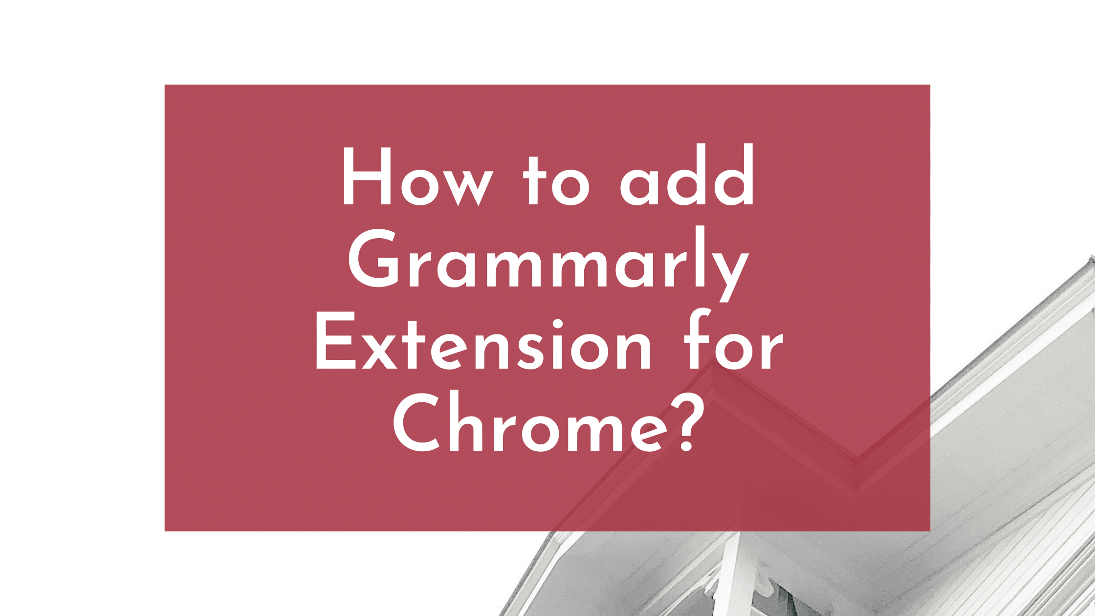 How to add Grammarly extension for chrome?