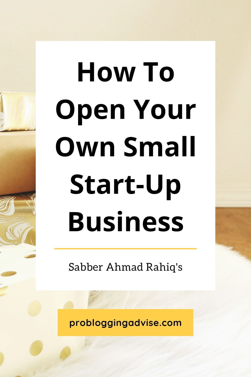How To Open Your Own Small Start-Up Business